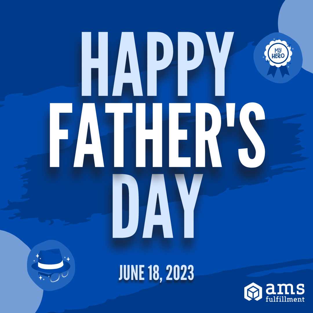 AMS Wishes you a Happy Father’s Day! AMS Fulfillment